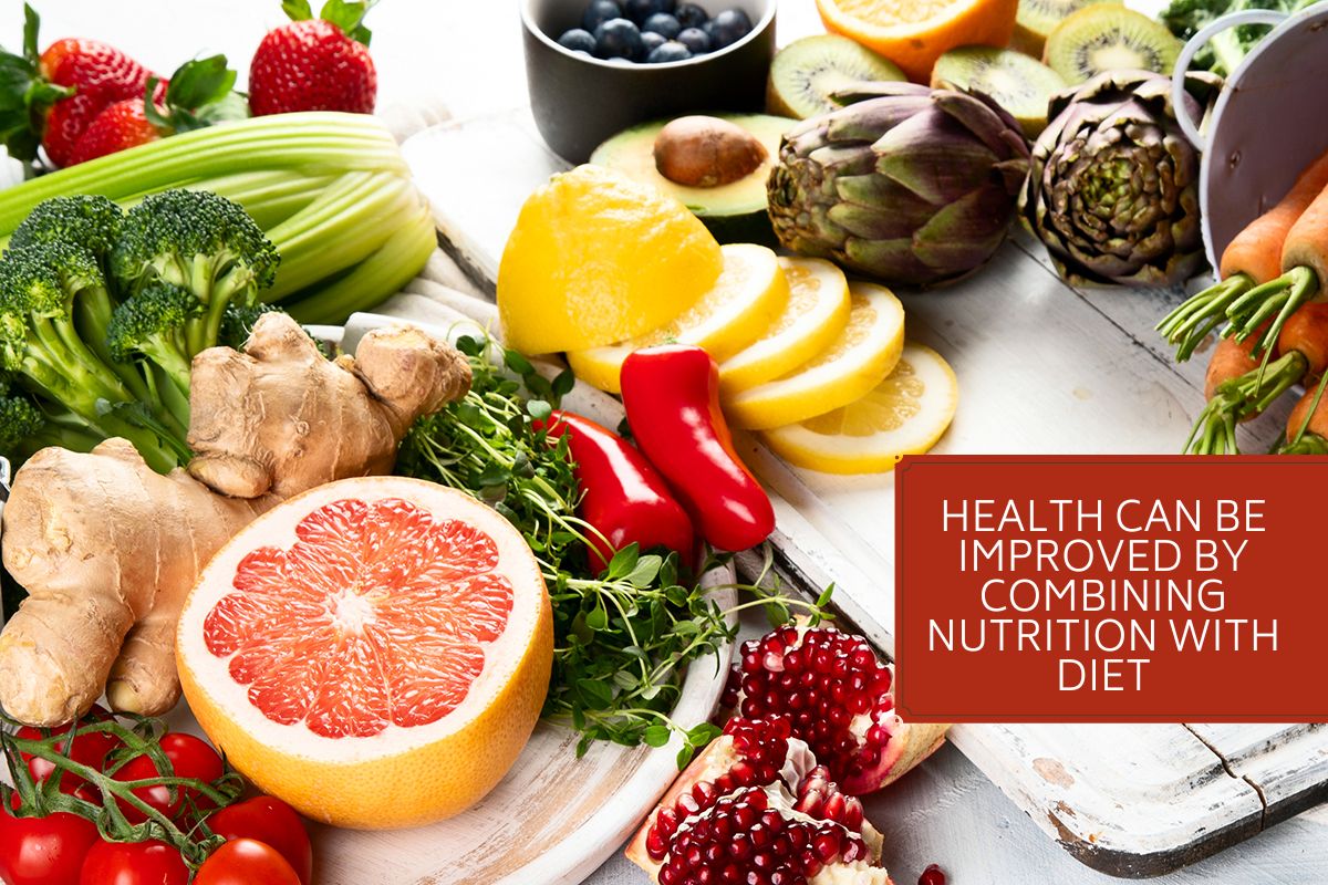 Health Can Be Improved By Combining Nutrition With Diet