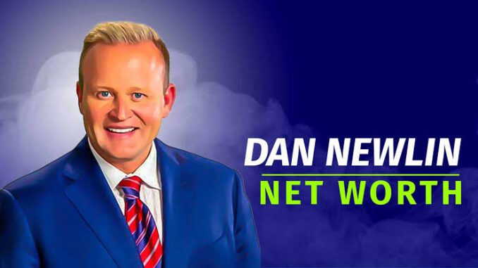 Who is Dan Newlin? How Much Is Dan Newlin Net Worth?